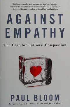 Against Empathy: The Case for Rational Compassion