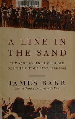 A Line in the Sand: The Anglo-French Struggle for the Middle East, 1914-1948
