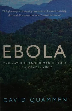 Ebola: The Natural and Human History of a Deadly Virus
