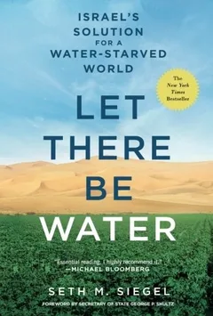 Let There Be Water: Israel's Solution for a Water-Starved World