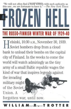 A Frozen Hell: The Russo-Finnish Winter War of 1939-1940