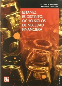 Esta vez es distinto: ocho siglos de necedad financiera